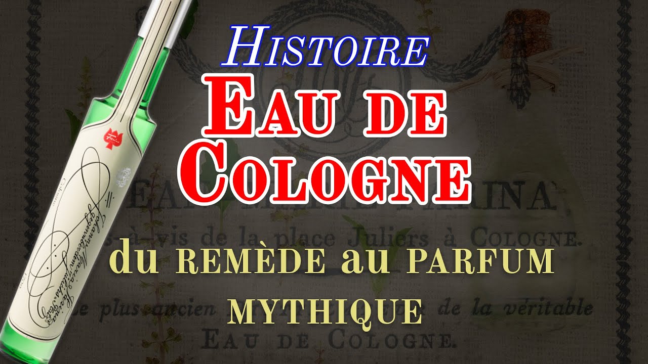 Histoire eau de cologne : du remède au parfum mythique